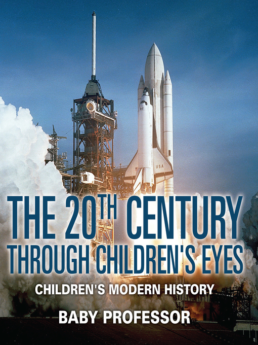 Title details for The 20th Century through Children's Eyes--Children's Modern History by Baby Professor - Available
